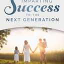 Imparting Success to the Next Generation