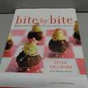 Bite By Bite: 100 Stylish Little Plates You Can Make for Any Party