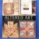 Altered Art: Techniques for Creating Altered Books, Boxes, Cards & More