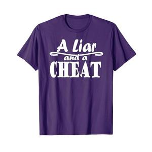 A Liar and a Cheat Cheating Cheater Who Lies T-Shirt M Black