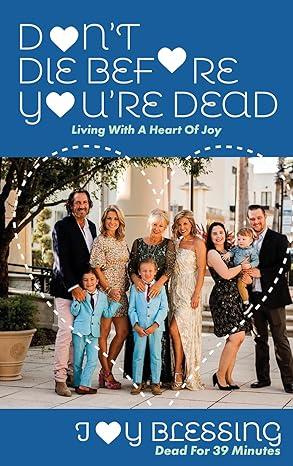 DON't DIE Before YOU'RE DEAD: LIVING with a HEART of JOY