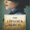 The Lipstick Bureau: A Novel Inspired by a Real-Life Female Spy