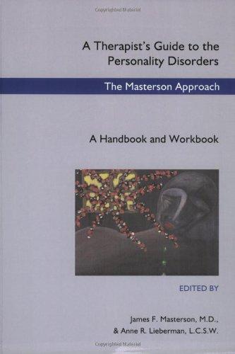 A Therapist's Guide to the Personality Disorders: The Masterson Approach by James F. Masterson