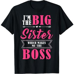 I'm The Big Sister Which Makes Me The Boss Girls T-Shirt