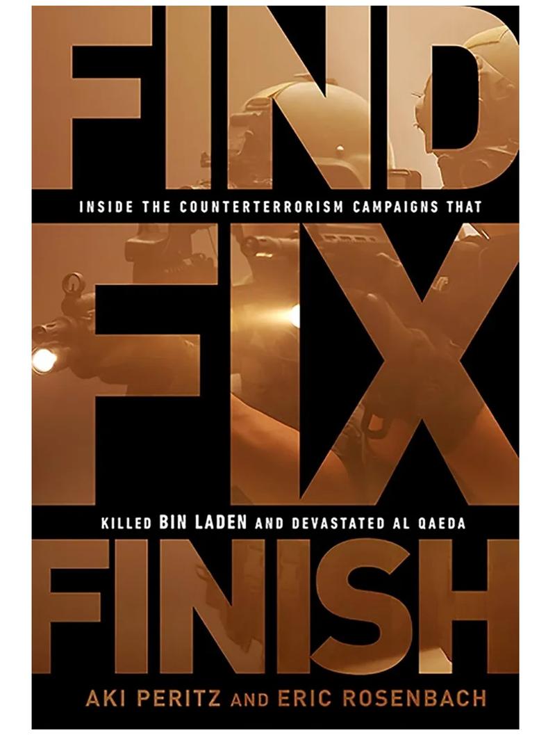 Find, Fix, Finish: Inside the Counterterrorism Campaigns that Killed bin Laden and Devastated Al Qaeda