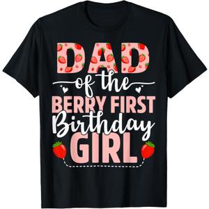Dad Of The Berry First Birthday Girl Sweet Strawberry T-Shirt, M