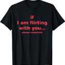 If I Am Flirting With You Please Cooperate Design T-Shirt