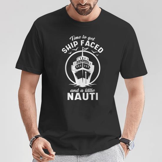 Time to Get Ship Faced and a Little Nauti Cruise Ship TShirt, Size M