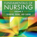 Fundamentals of Nursing - Vol 2: Thinking, Doing, and Caring