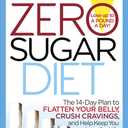 Zero Sugar Diet: The 14Day Plan to Flatten Your Belly, Crush Cravings, and Help Keep You Lean for Life