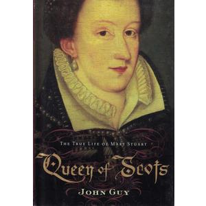 Queen of Scots: The True Life of Mary Stuart