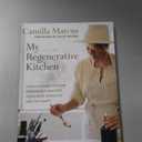 My Regenerative Kitchen: PlantBased Recipes and Sustainable Practices to Nourish Ourselves and the Planet