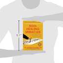 Soul Healing Miracles: Ancient and New Sacred Wisdom, Knowledge, and Practical Techniques for Healing the Spiritual, Mental, Emotional, and Physical Bodies