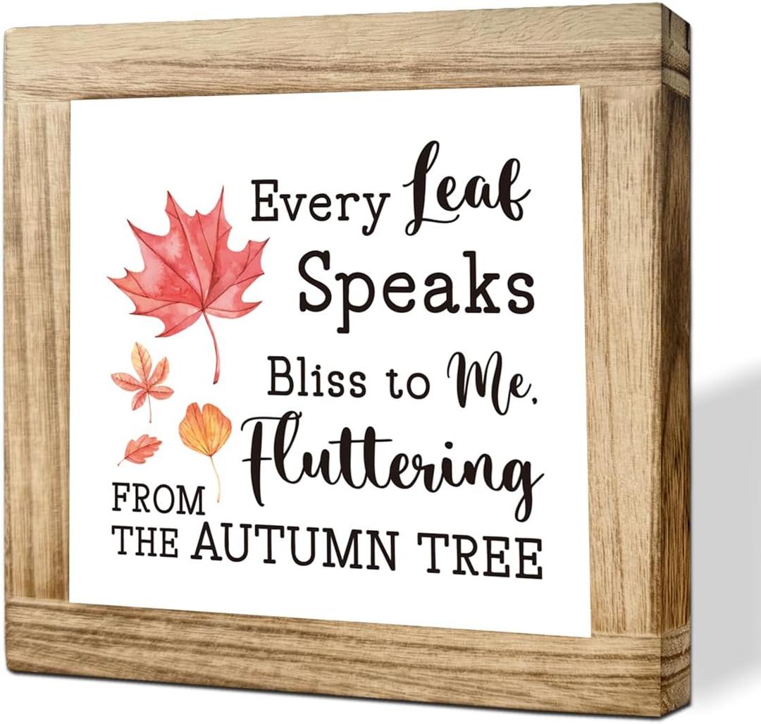 Fall Wooden Sign Every Leaf Speaks Bliss To Me Fluttering From The Autumn Tree Fall Wooden Decor Rustic Seasonal Thanksgiving Display Autumn Poetry Sign Autumns Decor for Farmhouse Shelf 5.9x5.9 inch