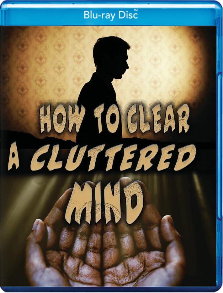 How to Clear a Cluttered Mind
