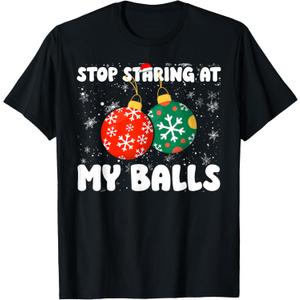 Stop Staring At My Balls Funny Dirty Christmas Adult Humor T-Shirt XL