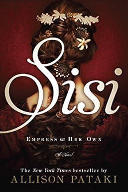 Sisi: Empress on Her Own: A Novel Hardcover