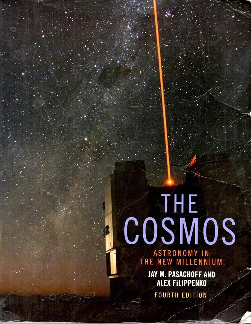 The Cosmos: Astronomy in the New Millennium, by Jay M. Pasachoff (Author), Alex Filippenko (Author)