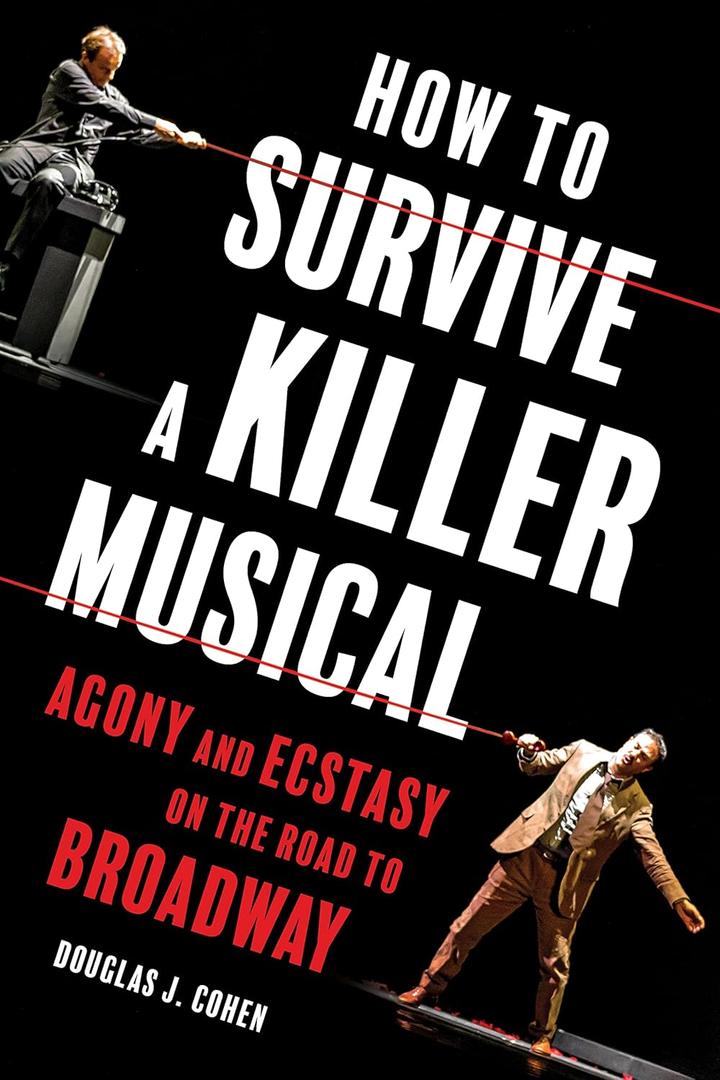 4 x How to Survive a Killer Musical: Agony and Ecstasy on the Road to Broadway