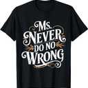 Ms Never Do No Wrong Funny Confident Quote T-Shirt Medium