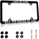 1Pack Funny License Plate Frame I May Be Slow But I'm Ahead of You Humorous Text License Plate Holder Stainless Steel Auto Parts Decor with 4 Holes Screws 12.3" x 6.3" for Men Women