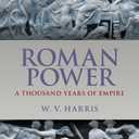 Roman Power: A Thousand Years of Empire