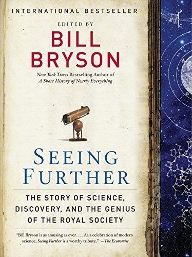 Seeing Further: The Story of Science, Discovery, and the Genius of the Royal Society by Bill Bryson (Nov 8 2011)
