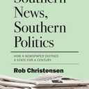 Southern News, Southern Politics: How a Newspaper Defined a State for a Century