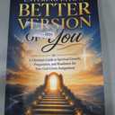 Entering Into a Better Version of You: A Christian Guide to Spiritual Growth, Preparation, and Readiness for Your God-Given Assignment (Book)