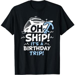 Oh Ship Its a Birthday Trip, Oh Ship Cruise Birthday T-Shirt, S