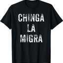 Funny Chinga La Migra Mexican Border Patrol Resist Gift T-Shirt (Small)