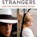 Sleeping with Strangers: How the Movies Shaped Desire