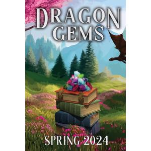 Dragon Gems: Spring 2024 Paperback