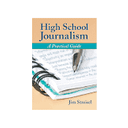 High School Journalism: A Practical Guide, Paperback