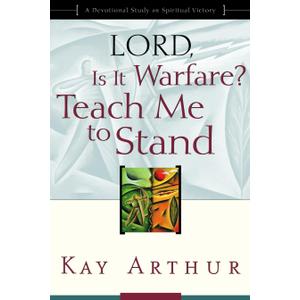 Lord, Is It Warfare? Teach Me to Stand: A Devotional Study on Spiritual Victory
