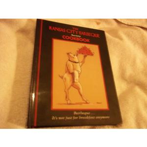 The Kansas City Barbeque Society Cookbook: Barbeque...It's Not Just for Breakfast Anymore