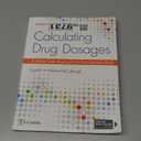 Calculating Drug Dosages: A Patient-Safe Approach to Nursing and Math