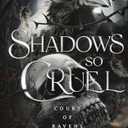 Shadows so Cruel: A Dark Fantasy Romance (Court of Ravens)