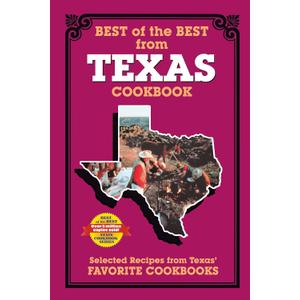 Best of the Best from Texas: Selected Recipes from Texas' Favorite Cookbooks