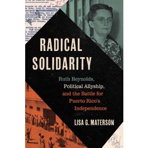 Radical Solidarity: Ruth Reynolds, Political Allyship, and the Battle for Puerto Rico's Independence
