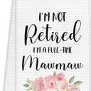 Mawmaw Gifts Kitchen Towels,Mother's Day Retirement Gift for Grandma Hand Towels for Bathroom Decor,I'm Not Retired I'm a Full-Time Mawmaw KitchenDishcloths Dish Towel for Kitchen 16x24 Inches