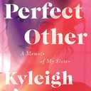 The Perfect Other A Memoir Of My Sister Kyleigh Leddy (Hardcover)