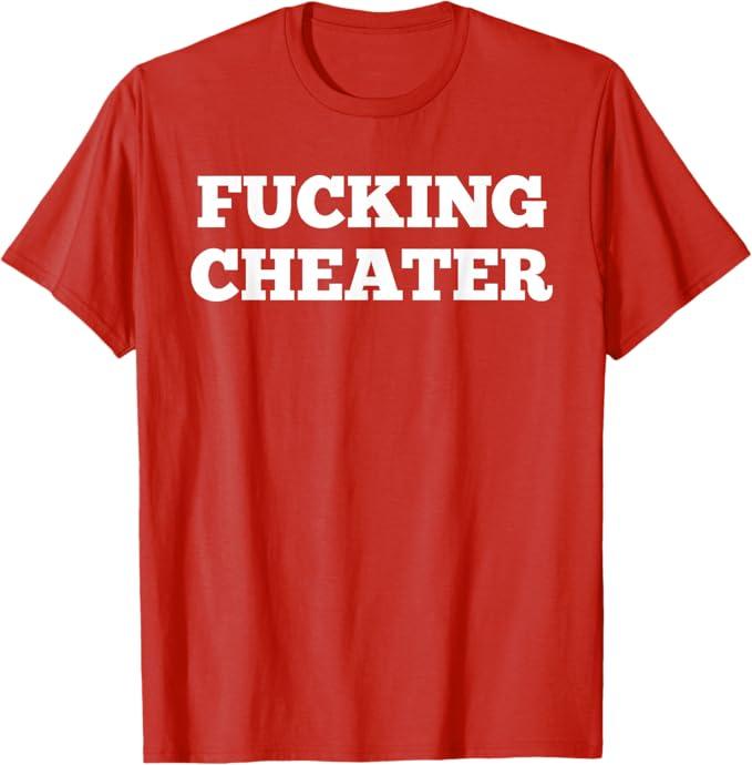 Boyfriend Girlfriend Cheater Tees Fucking Cheater Relationship Revenge T-Shirt, M