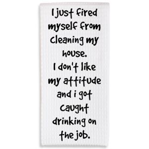 KPTQO Kitchen Towels - I Just Fired Myself from Cleaning My House - 16 x 24 Inches Kitchen Funny Hand Dish Towels - Decorative Absorbent Fast Drying Home Dishcloth - Gifts for Friends Family -A25