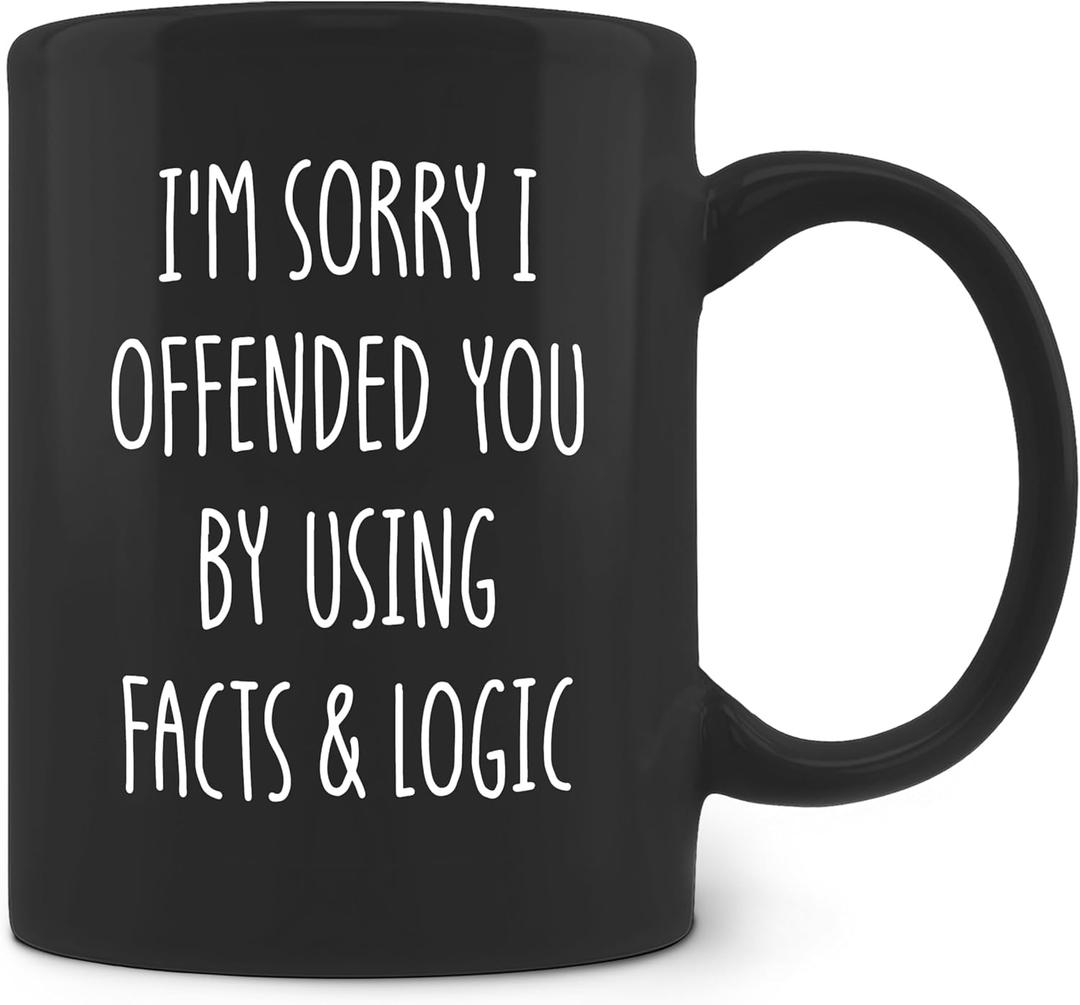 Funny Sarcastic Coffee Mugs - Funny Sarcastic Gifts for Women Men Boss Coworkers Friends, I'm Sorry I Offended You by Using Facts and Logic Ceramic Coffee Mug 11oz Black