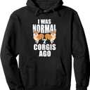 I Was Normal 2 Corgis Ago Corgi Dog Pullover Hoodie Black M Black