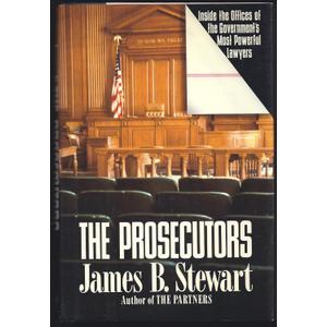 The Prosecutors: Inside the Offices of the Government's Most Powerful Lawyers
