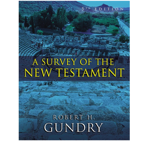 Robert H. Gundry
A Survey of the New Testament: 5th Edition
