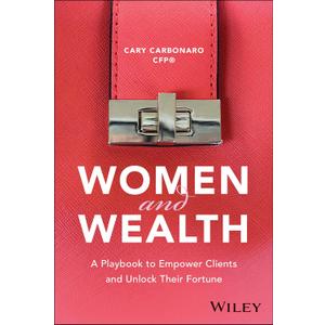 Women and Wealth: A Playbook to Empower Clients and Unlock Their Fortune, Paperback