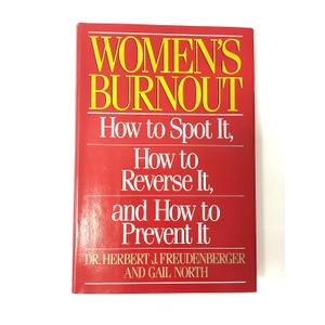 Women's Burnout: How to Spot It, How to Reverse It, and How to Prevent It